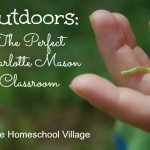 Outdoors: The Perfect Charlotte Mason Classroom